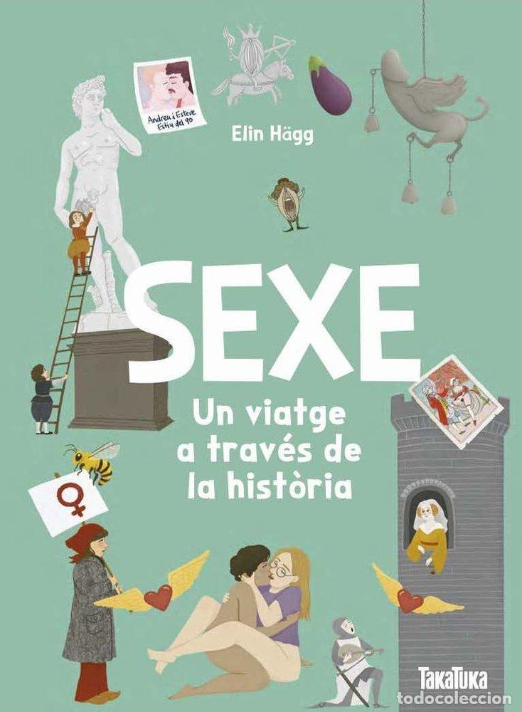 Libros: SEXE UN VIATGE A TRAVES DE LA HISTORIA - ELIN HAGG