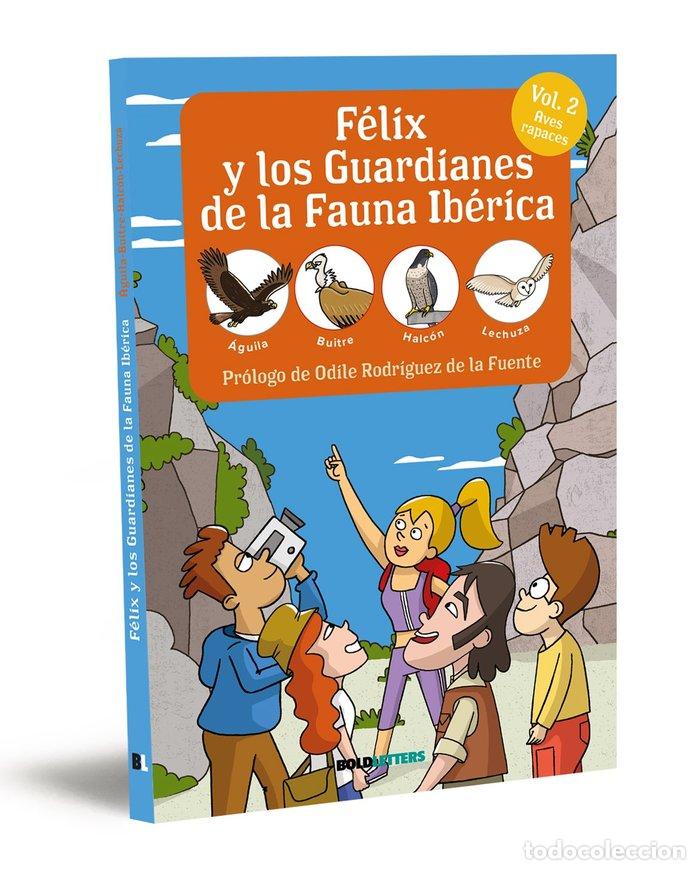 Libros: FELIX Y LOS GUARDIANES DE LA FAUNA IBERICA AVES RAPACES AGU - FRANCISCO JAVIER LORENTE-PUCHADES