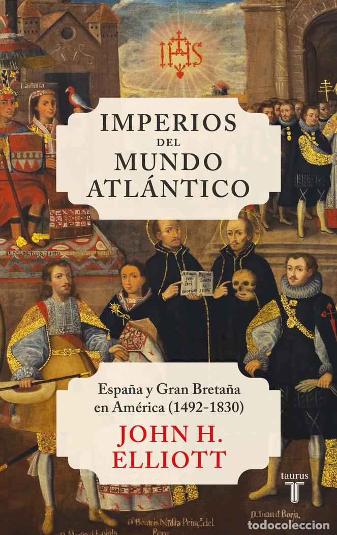 Libros: IMPERIOS DEL MUNDO ATLANTICO - ELLIOTT, JOHN H.