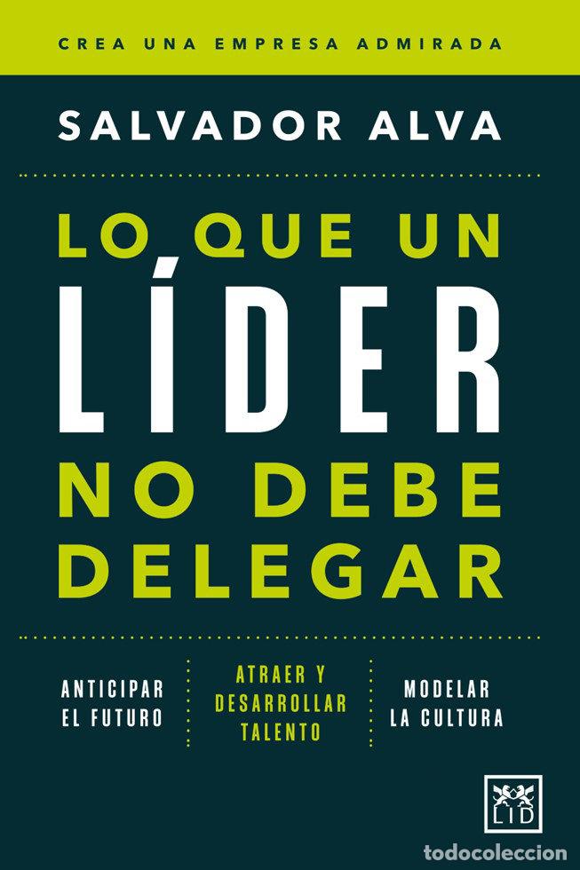 Livros: LO QUE UN LIDER NO DEBE DELEGAR - ALVA, SALVADOR