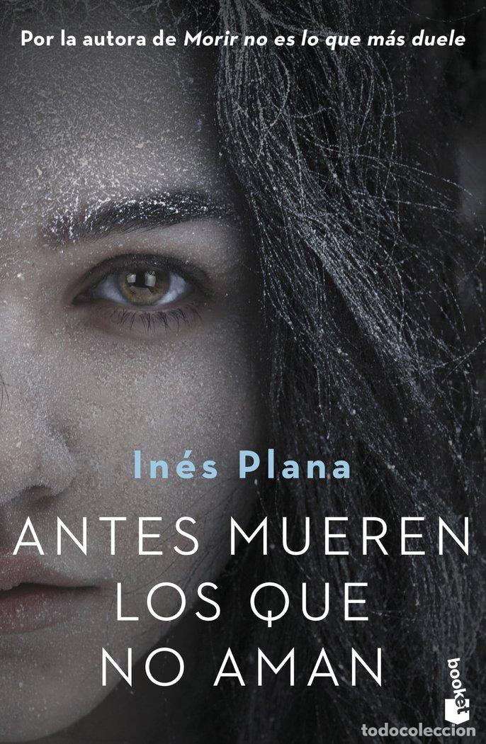 Livros: ANTES MUEREN LOS QUE NO AMAN - INES PLANA