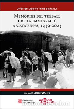 Libros: MEMORIES DEL TREBALL I DE LA IMMIGRACIO A CATALUNYA, 1939-20 - FONT AGULLO, JORDI