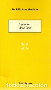 Libros: ALGUNA VEZ ALGUN LUGAR - LARA MENDOZA, RODOLFO