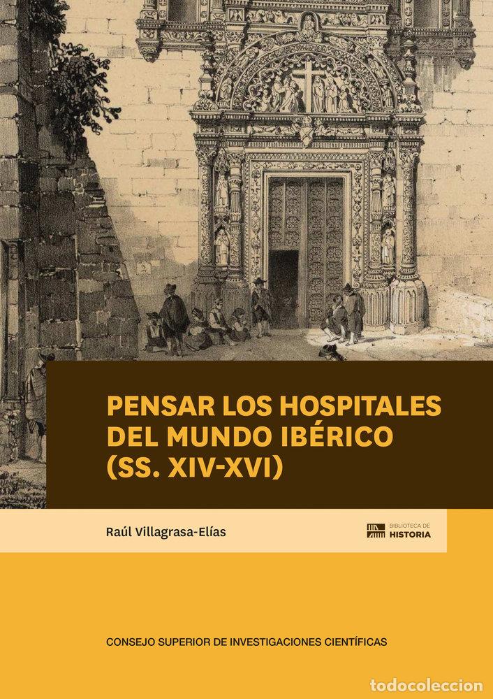 Libros: PENSAR LOS HOSPITALES DEL MUNDO IBERICO SS XIV XVI - VILLAGRASA-ELIAS, RAUL