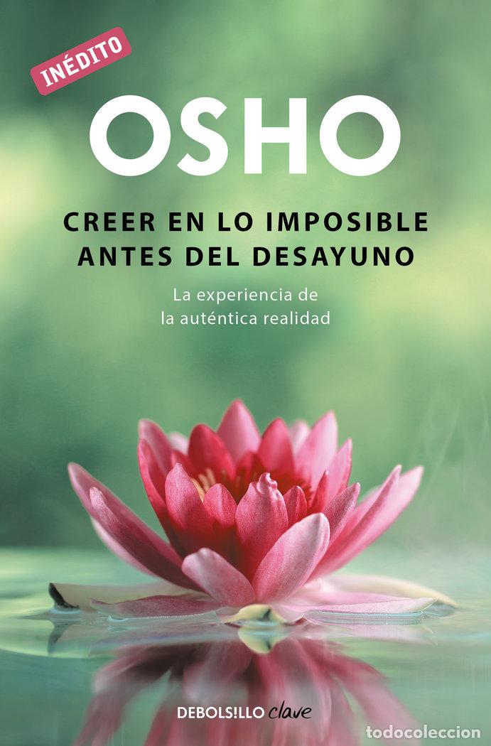 Libros: CREER EN LO IMPOSIBLE ANTES DEL DESAYUNO - OSHO