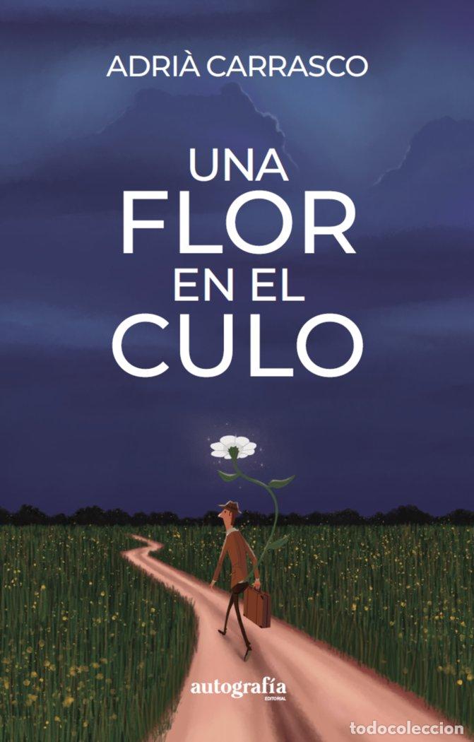 Libros: UNA FLOR EN EL CULO - CARRASCO, ADRIA