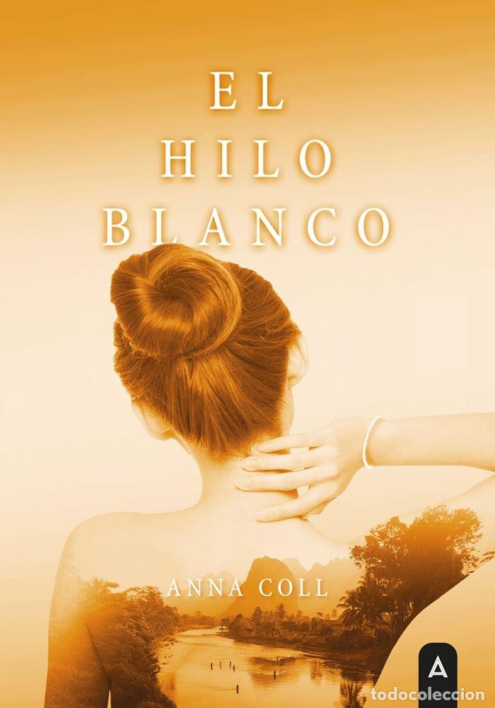 Libri: EL HILO BLANCO - COLL, ANNA