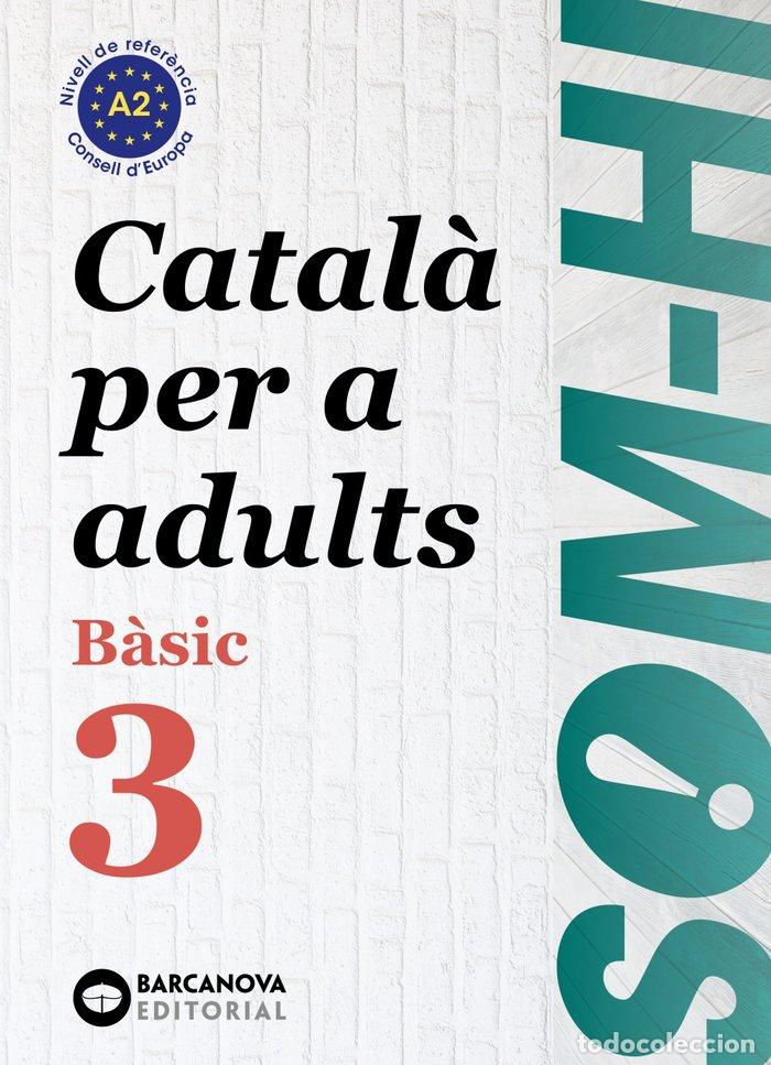 Libros: BASIC 3. CATAL&Agrave; PER ADULTS. SOM-HI! 2019 - Catalan - Foto 1