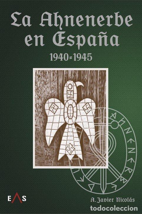 books: LA AHNENERBE EN ESPA&Ntilde;A 1940 1945 - NICOLAS COLLADO, ALBERTO JAVIER