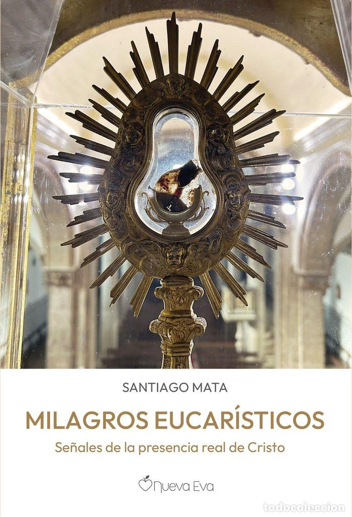 Libros: MILAGROS EUCARISTICOS - MATA, SANTIAGO