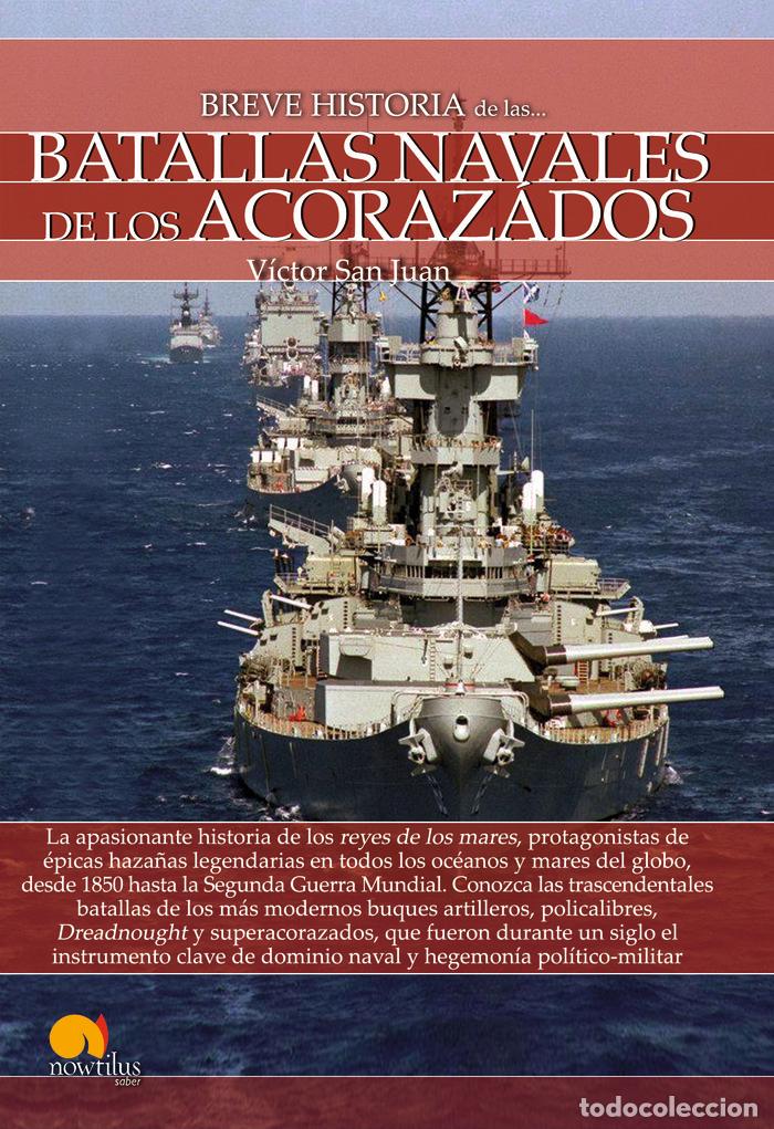 Libros: BREVE HISTORIA DE LAS BATALLAS NAVALES DE LOS ACORAZ - SAN JUAN, VICTOR