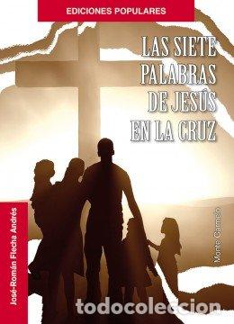 Libros: SIETE PALABRAS DE JESUS EN LA CRUZ,LAS - FLECHA ANDRES, JOSE-ROMAN