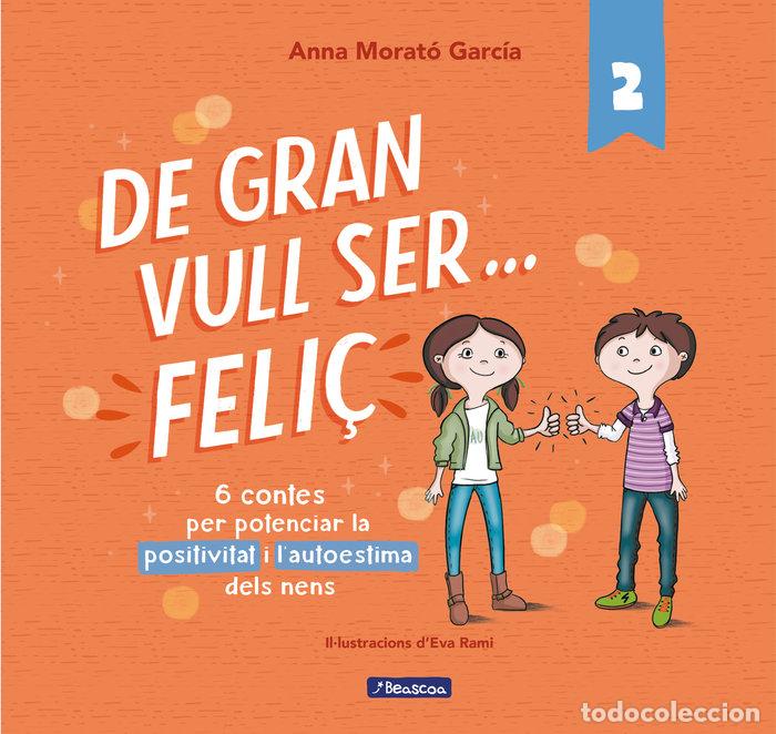 Libros: DE GRAN VULL SER FELI&Ccedil; 2 - MORATO GARCIA, ANNA