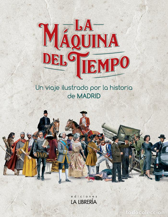 Livres: LA MAQUINA DEL TIEMPO. UN VIAJE ILUSTRADO POR LA HISTORIA DE - EDICIONES LA LIBRERIA