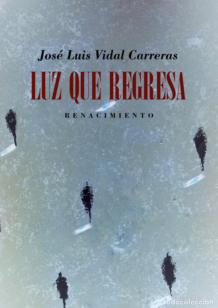 Libros: LUZ QUE REGRESA - VIDAL CARRERAS, JOSE LUIS