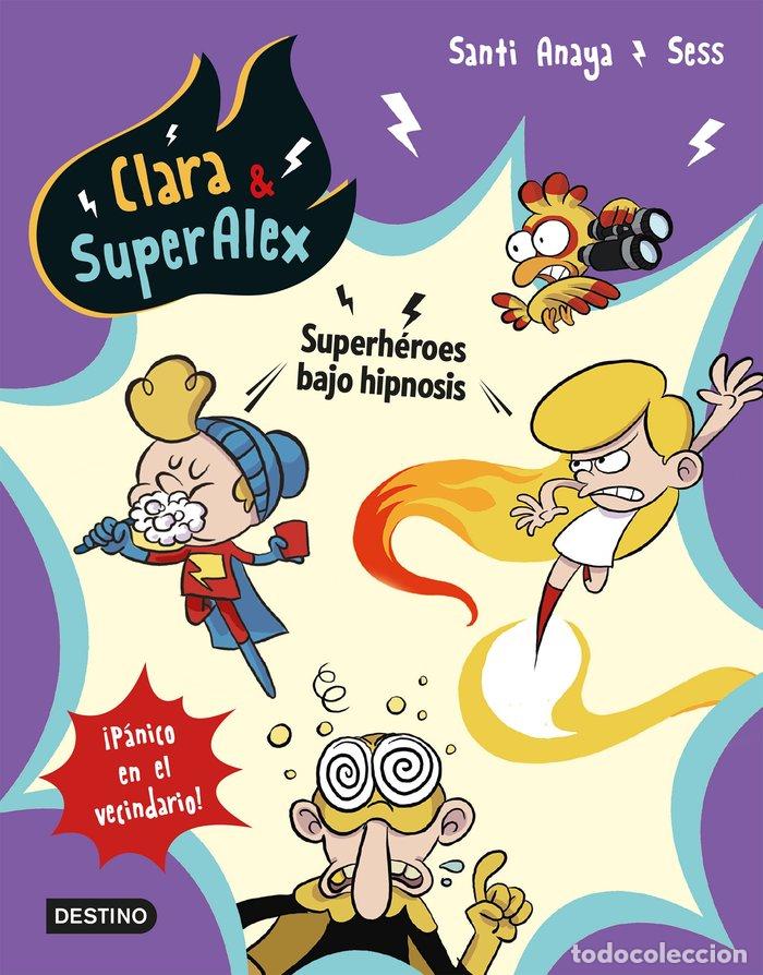 Libros: CLARA & SUPERALEX 5 SUPER HEROES BAJO HIPNOSIS - SANTI ANAYA