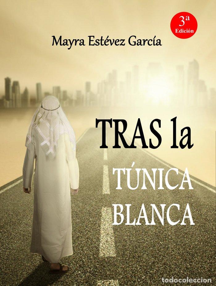 Libros: TRAS LA T&Uacute;NICA BLANCA - EST&Eacute;VEZ GARCIA, MAYRA