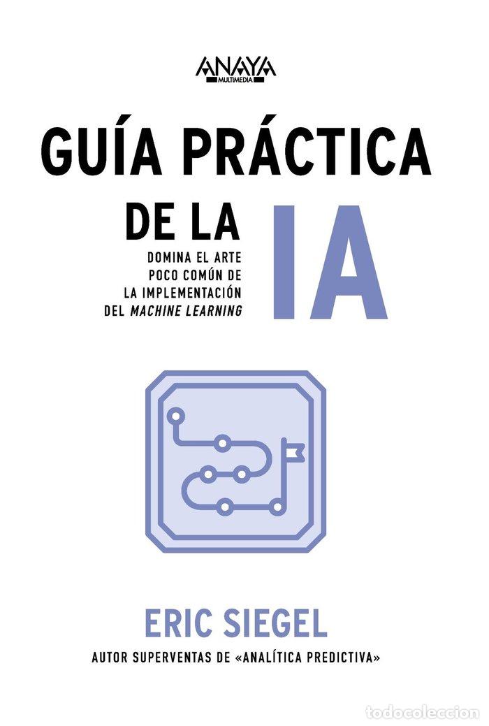Libros: GUIA PRACTICA DE LA IA - SIEGEL, ERIC