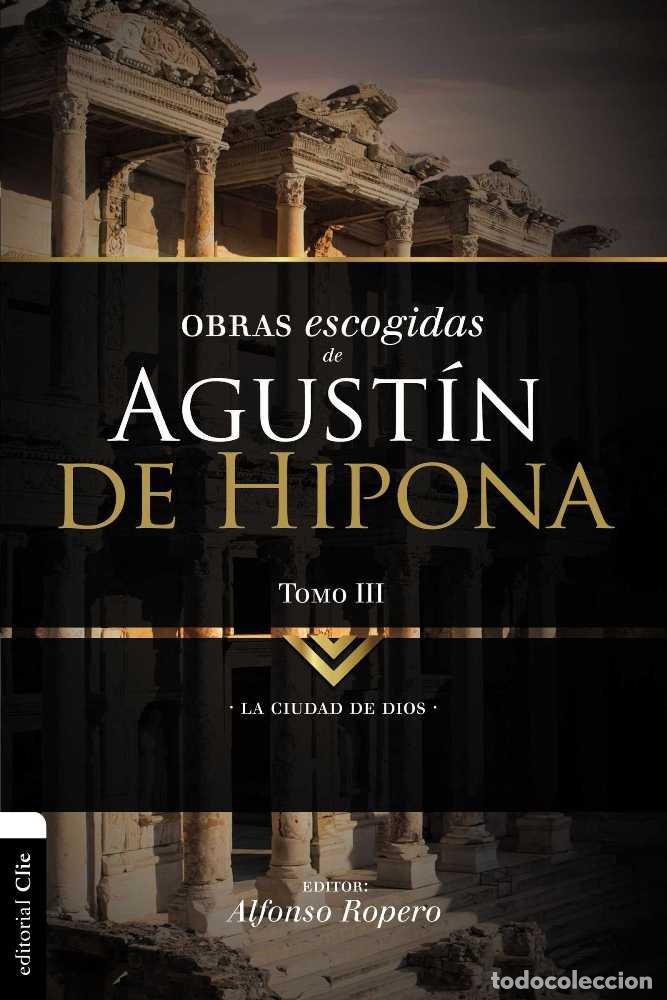 Libros: OBRAS ESCOGIDAS DE AGUSTIN DE HIPONA TOMO 3: CIUDAD DE DIOS - ROPERO, ALFONSO
