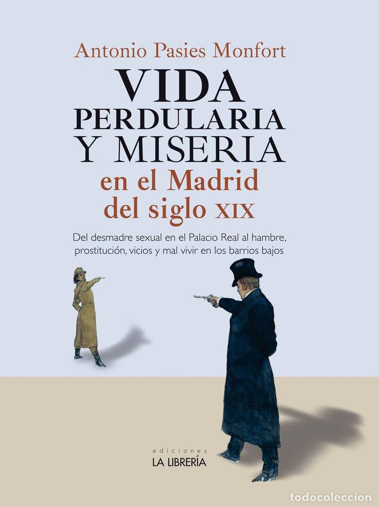 Livres: VIDA PERDULARIA Y MISERIA EN MADRID S XIX - PASIES MONFORT, ANTONIO