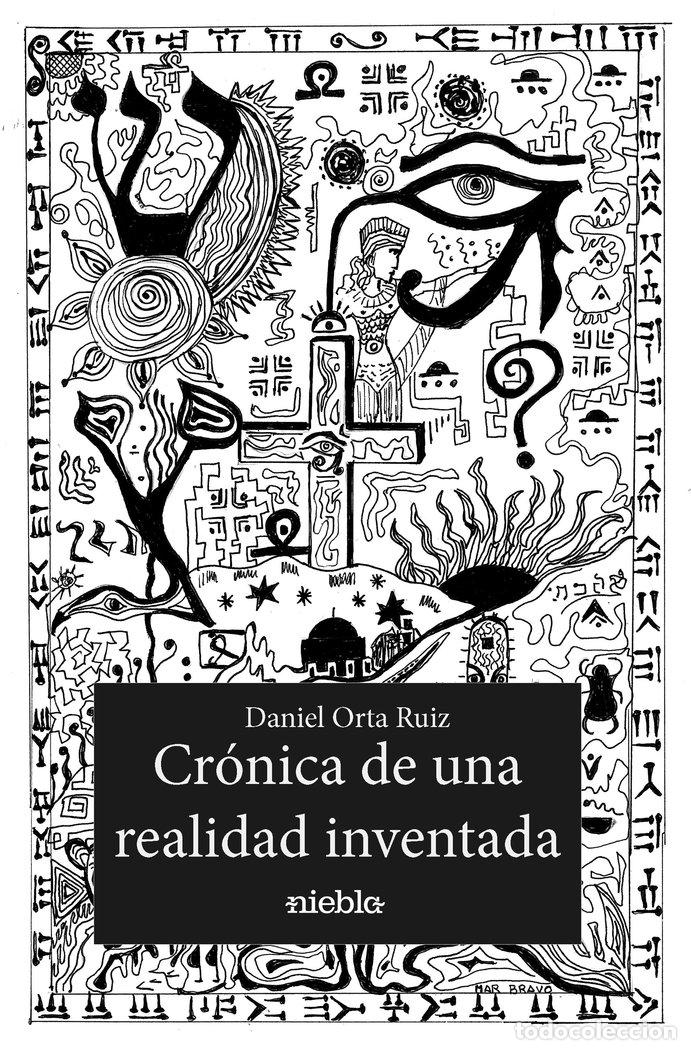 Livros: CRONICA DE UNA REALIDAD INVENTADA - ORTA RUIZ, DANIEL