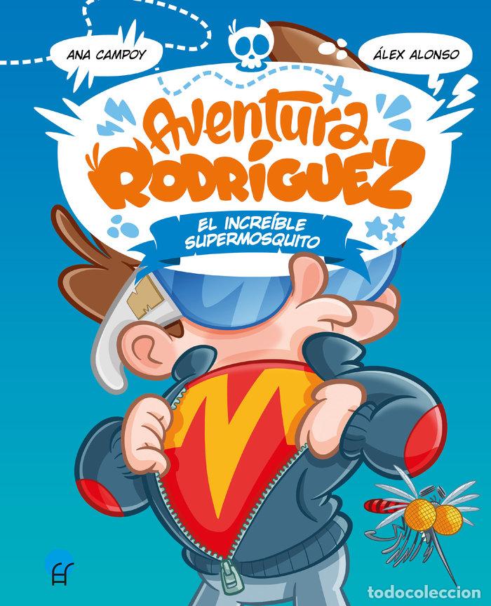 Libros: AVENTURA RODRIGUEZ EL INCREIBLE SUPERMOSQUITO - CAMPOY, ANA