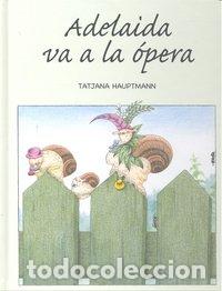books: ADELAIDA VA A LA OPERA - HAUPTMANN, TATJANA