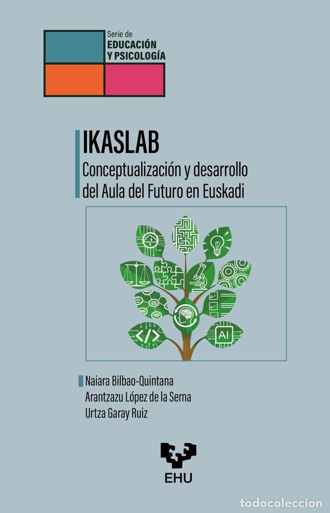 Libros: IKASLAB CONCEPTUALIZACION Y DESARROLLO DEL AULA DEL FUTURO - BILBAO-QUINTANA, NAIARA