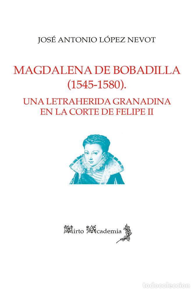 Libros: MAGDALENA DE BOBADILLA (1545 1580) - LOPEZ NEVOT, JOSE ANTONIO