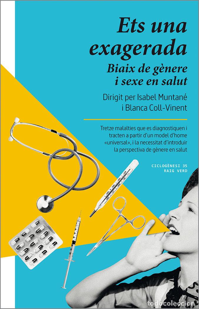 Libros: ETS UNA EXAGERADA - COLL-VINENT, BLANCA