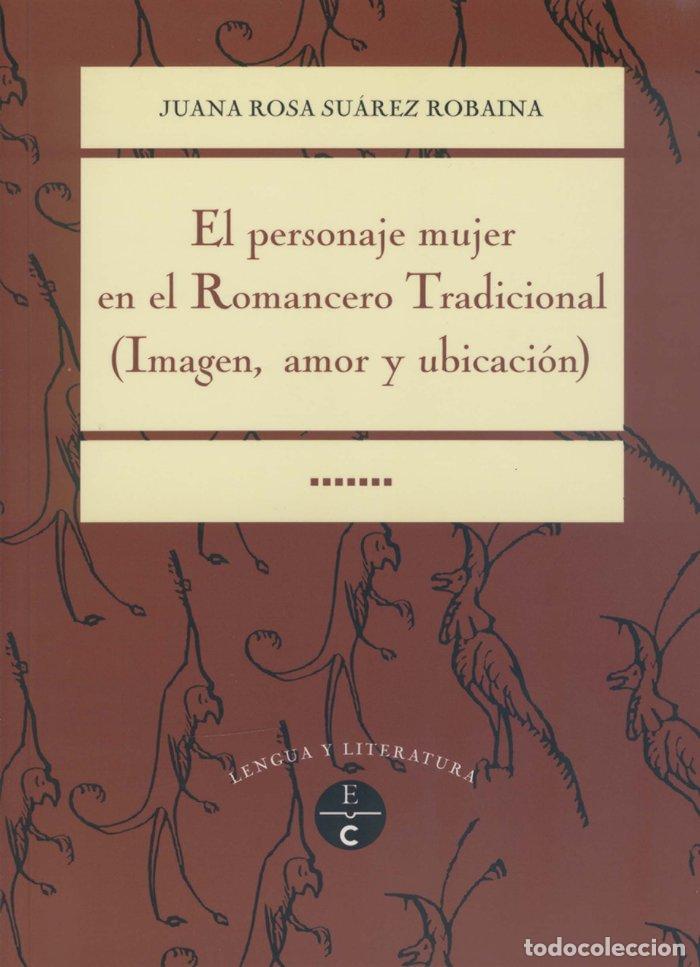 Livres: PERSONAJE MUJER EN EL ROMANCERO TRADICIONAL. EL: IMAGEN, AMO - SUAREZ ROBAINA, M.ROSA