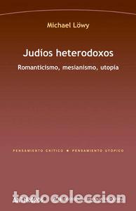 Livres: JUDIOS HETERODOXOS - LOWY, MICHAEL