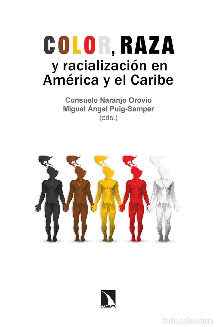 Libros: COLOR RAZA Y RACIALIZACION EN AMERICA Y EL CARIBE - NARANJO OROVIO, CONSUELO