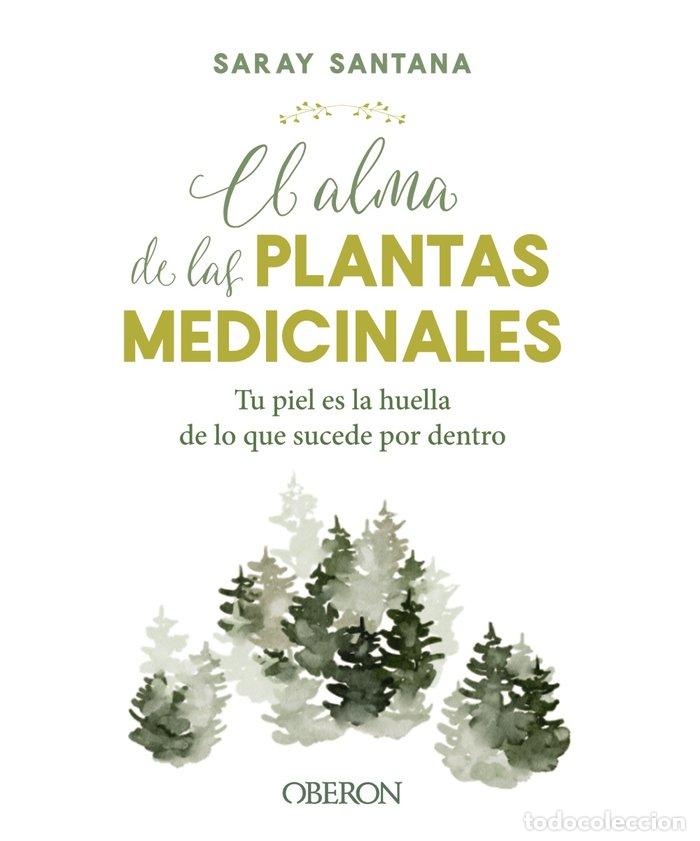 Libri: EL ALMA DE LAS PLANTAS MEDICINALES - SANTANA CALDERIN, SARAY