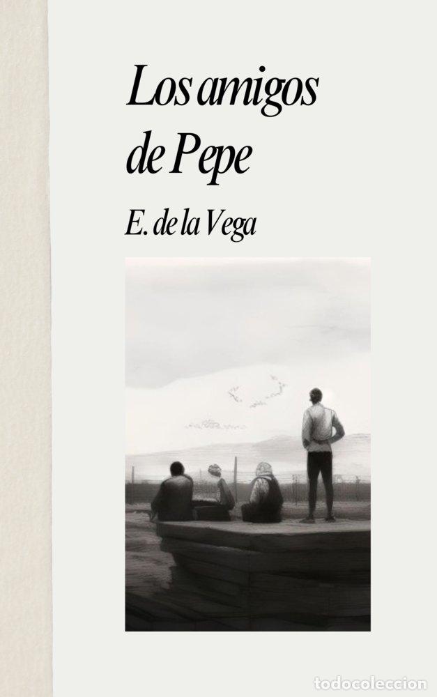 Libri: LOS AMIGOS DE PEPE - DE LA VEGA, ENRIQUE