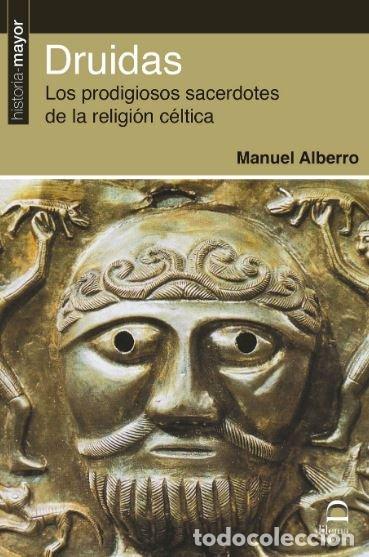 Libri: DRUIDAS LOS PRODIGIOSOS SACERDOTES DE LA RELIGION CELTICA - ALBERO, MANUEL