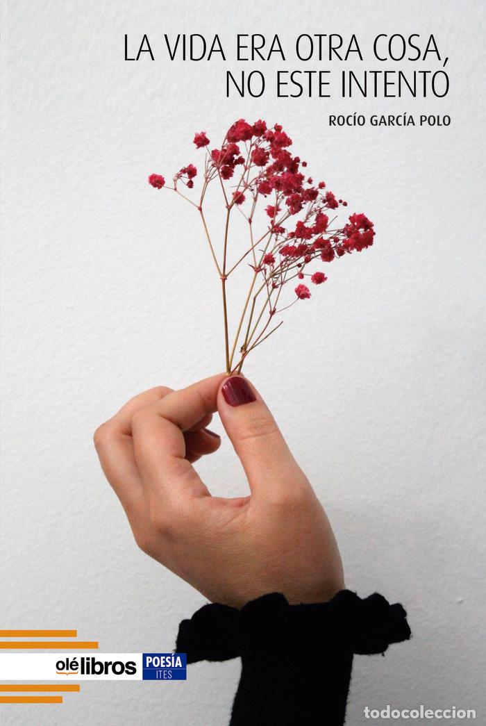 Libri: LA VIDA ERA OTRA COSA NO ESTE INTENTO - GARCIA POLO, ROCIO