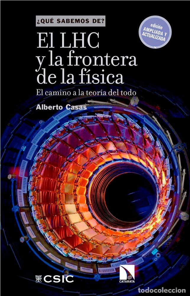 Libros: LHC Y LA FRONTERA DE LA FISICA,EL - CASAS GONZALEZ, ALBERTO