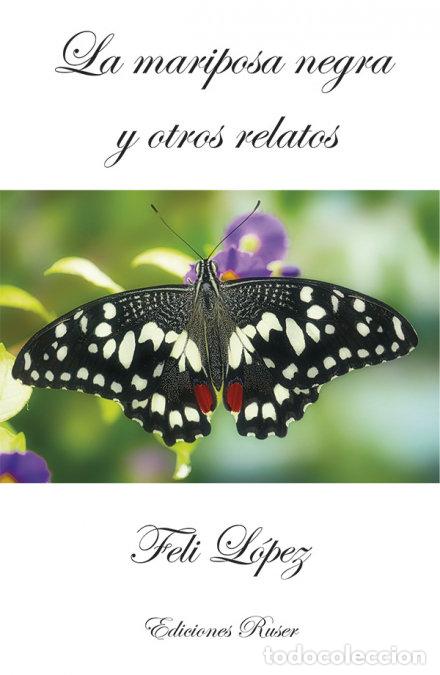 Libros: LA MARIPOSA NEGRA Y OTROS RELATOS - FELI LOPEZ