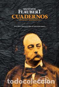Libros: CUADERNOS APUNTES Y REFLEXIONES - FLAUBERT, GUSTAVE