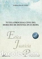 books: TUTELA PROCESAL CIVIL DEL DERECHO DE DEFENSA EN EUROPA - PALAU FONT, TOMAS