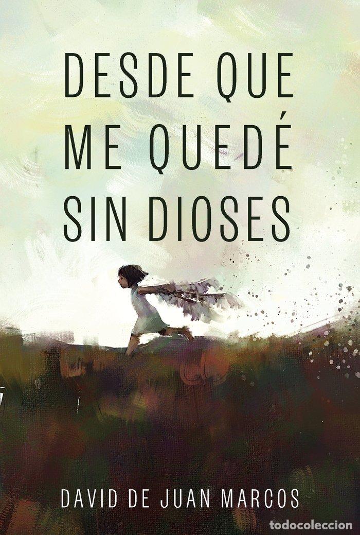 Livros: DESDE QUE ME QUEDE SIN DIOSES - DE JUAN MARCOS, DAVID