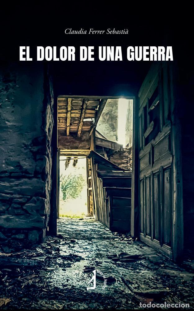 Livros: EL DOLOR DE UNA GUERRA - FERRER SEBASTIA, CLAUDIA
