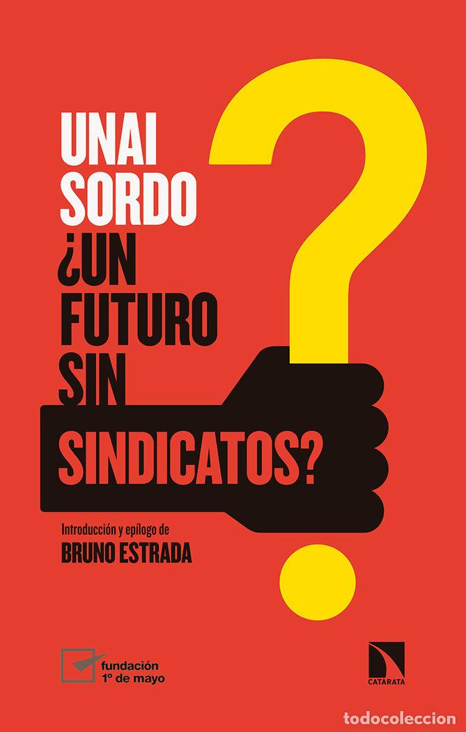 Livros: UN FUTURO SIN SINDICATOS - SORDO CALVO, UNAI