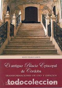 Livros: ANTIGUO PALACIO EPISCOPAL DE CORDOBA,EL - VELASCO GARCIA, ROCIO