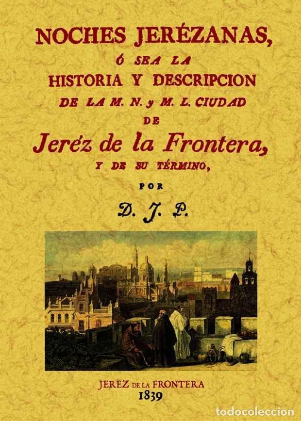 Libros: NOCHES JEREZANAS O SEA LA HISTORIA Y DESCRIPCION DE LA M.N. - PORTILLO, JOAQUIN
