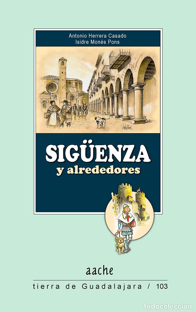 Libros: SIG&Uuml;ENZA Y ALREDEDORES - HERRERA CASADO, ANTONIO