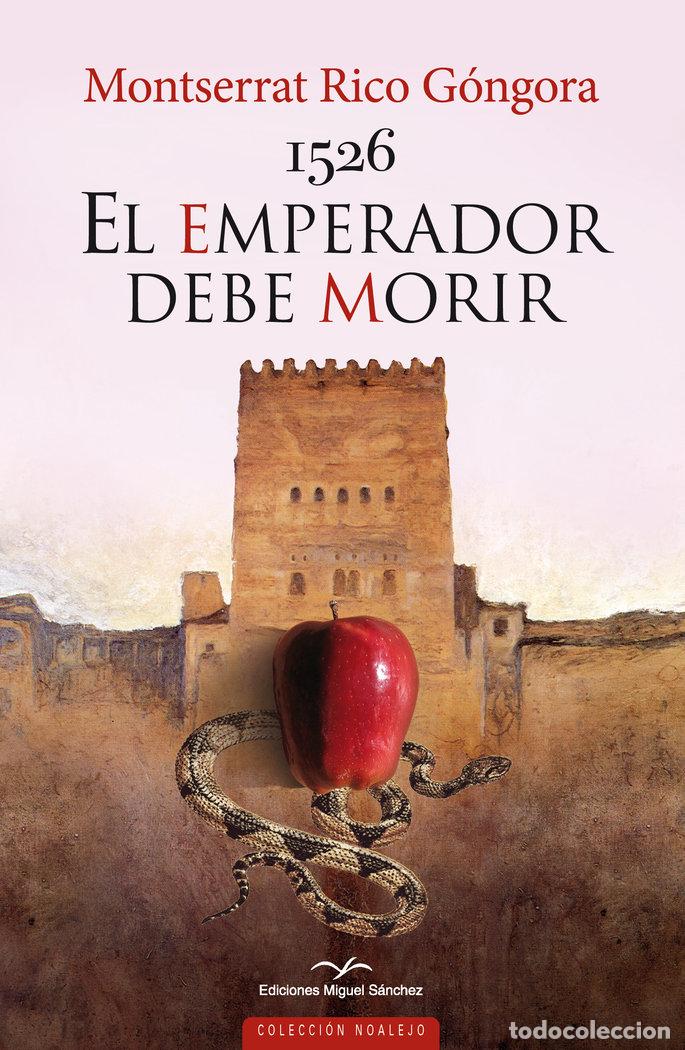 Libros: 1526 EL EMPERADOR DEBE MORIR - RICO GONGORA, MONTSERRAT