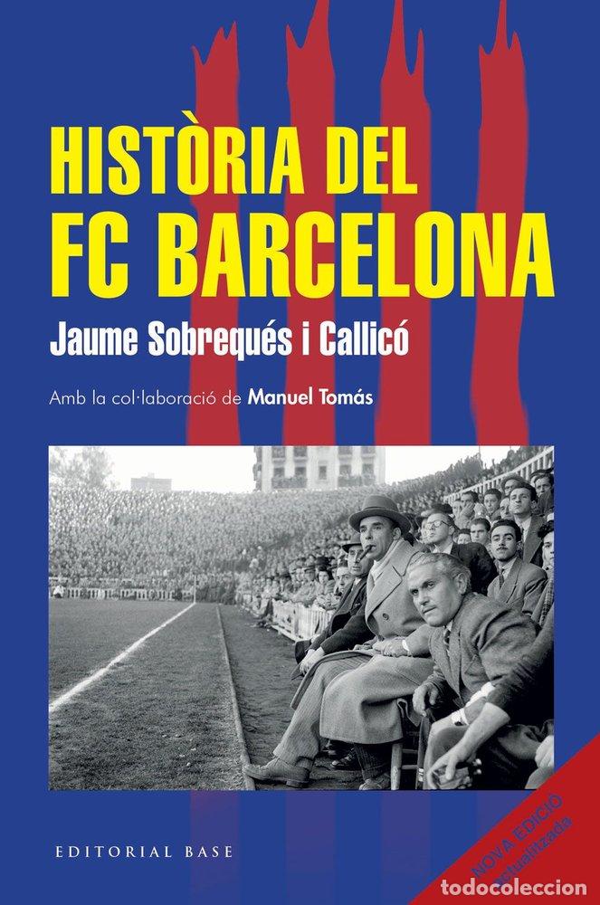 books: HISTORIA DEL FUTBOL CLUB BARCELONA - JAUME SOBREQUES