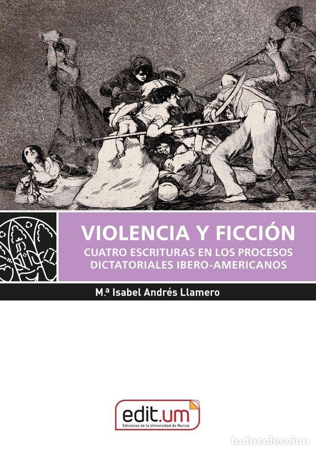 books: VIOLENCIA Y FICCION CUARTO ESCRITURAS EN LOS PROCESOS DICTA - ANDRES LLAMERO, MARIA ISABEL